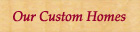 Our Custom Homes