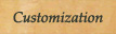 Customization